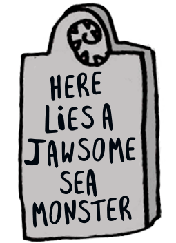 Here lies a jawsome sea monster